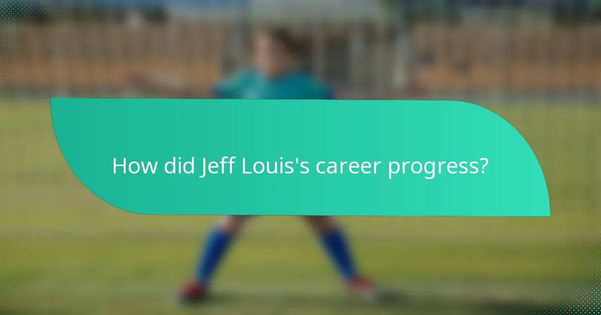 How did Jeff Louis's career progress?