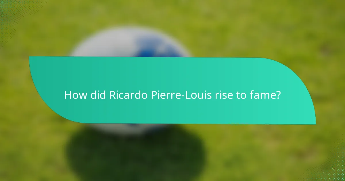 How did Ricardo Pierre-Louis rise to fame?