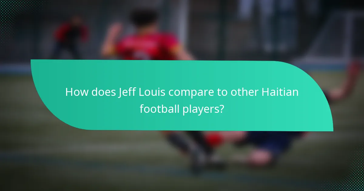 How does Jeff Louis compare to other Haitian football players?