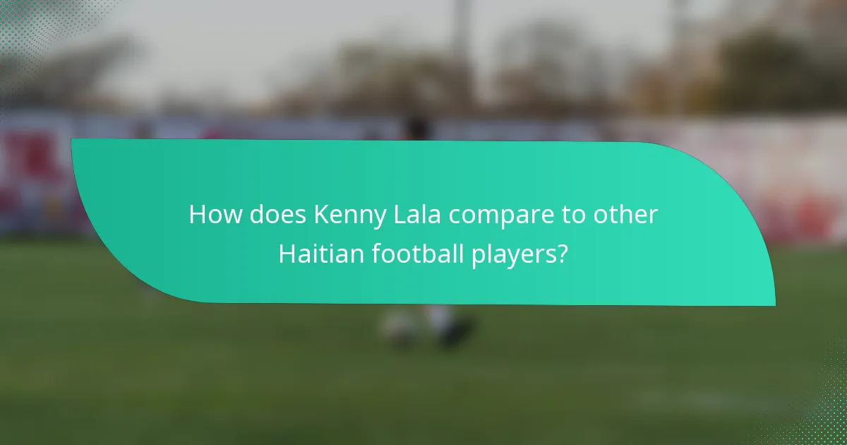 How does Kenny Lala compare to other Haitian football players?