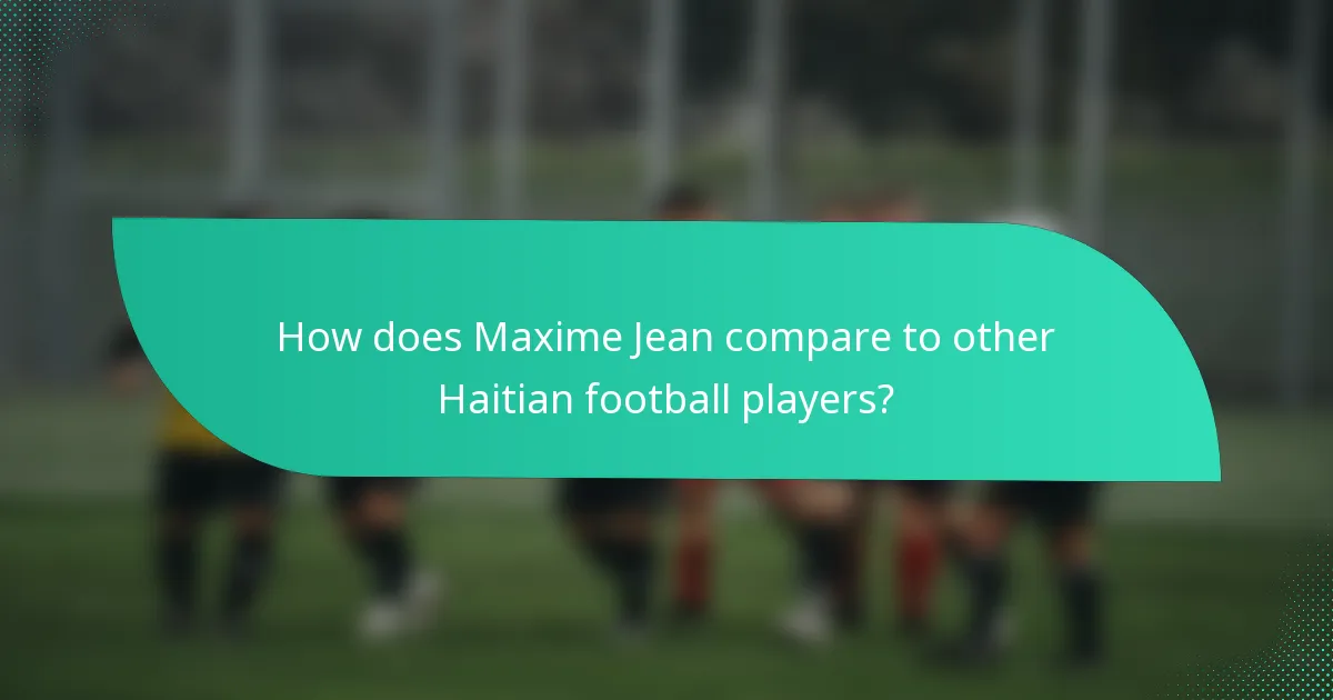 How does Maxime Jean compare to other Haitian football players?