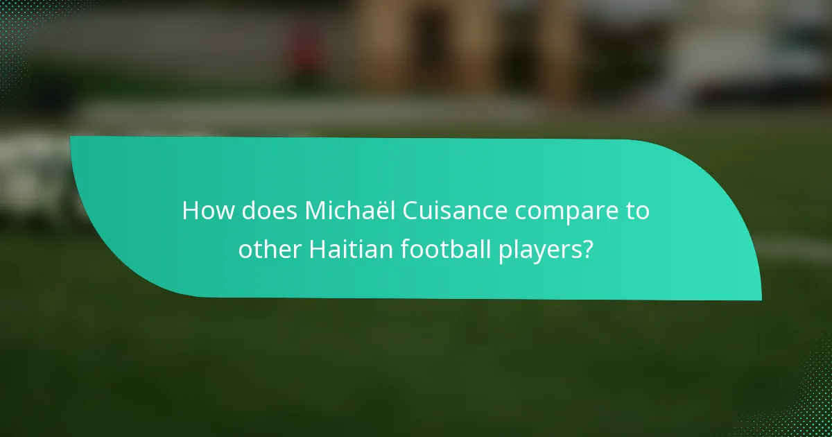 How does Michaël Cuisance compare to other Haitian football players?