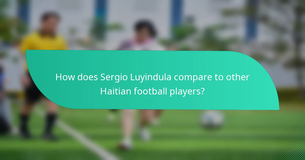 How does Sergio Luyindula compare to other Haitian football players?