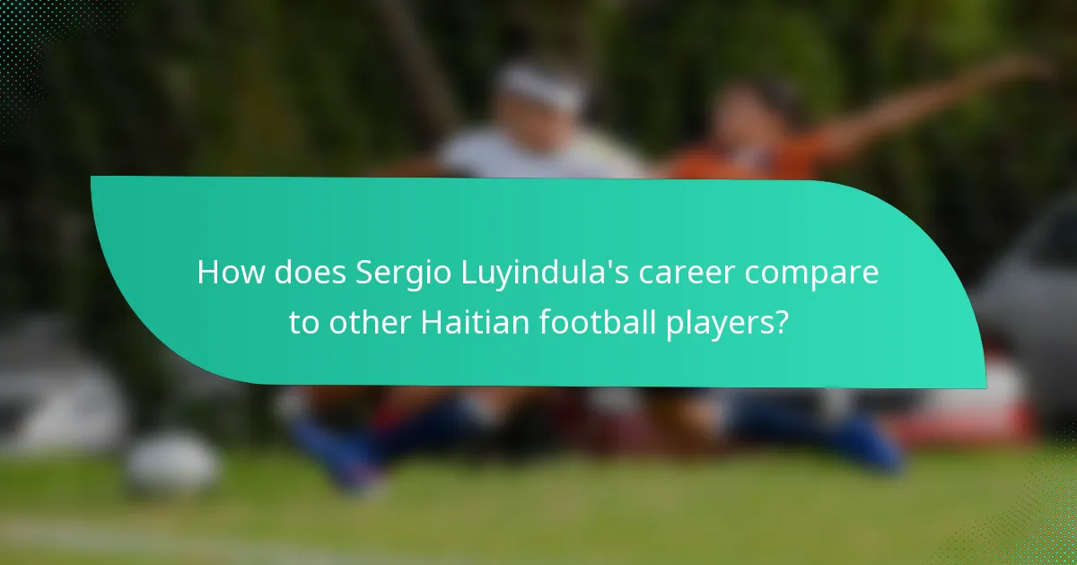 How does Sergio Luyindula's career compare to other Haitian football players?