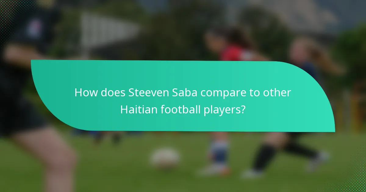How does Steeven Saba compare to other Haitian football players?