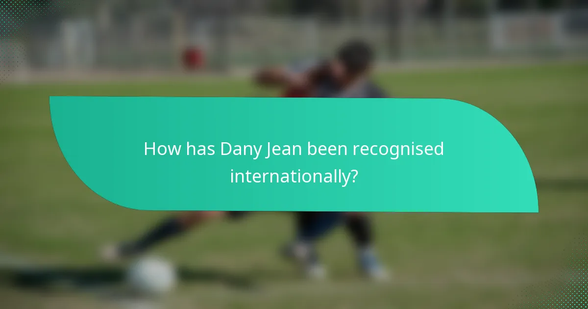 How has Dany Jean been recognised internationally?
