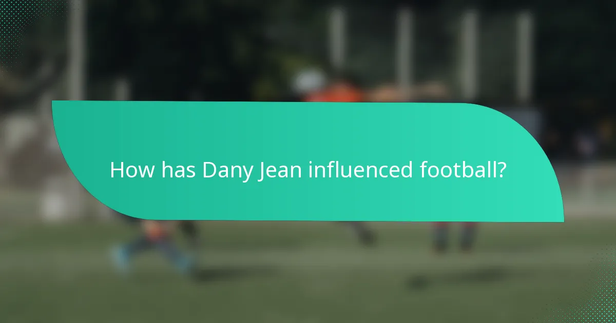 How has Dany Jean influenced football?
