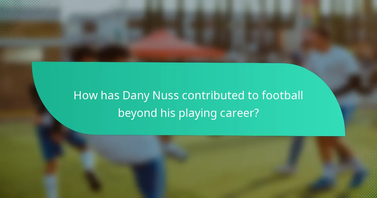How has Dany Nuss contributed to football beyond his playing career?