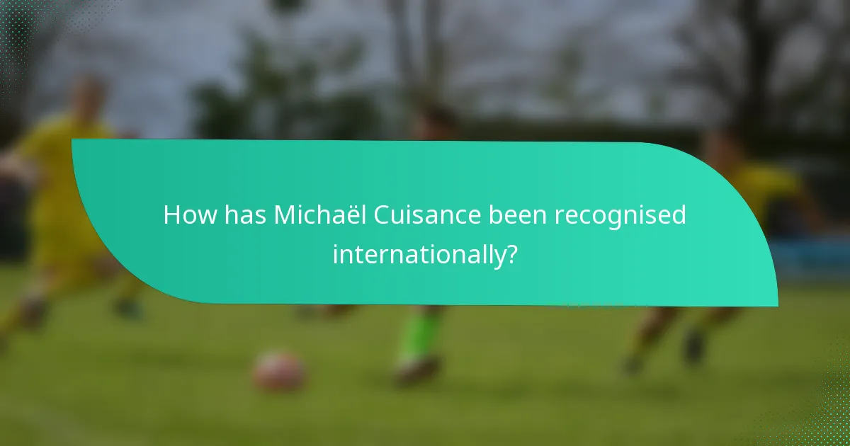 How has Michaël Cuisance been recognised internationally?