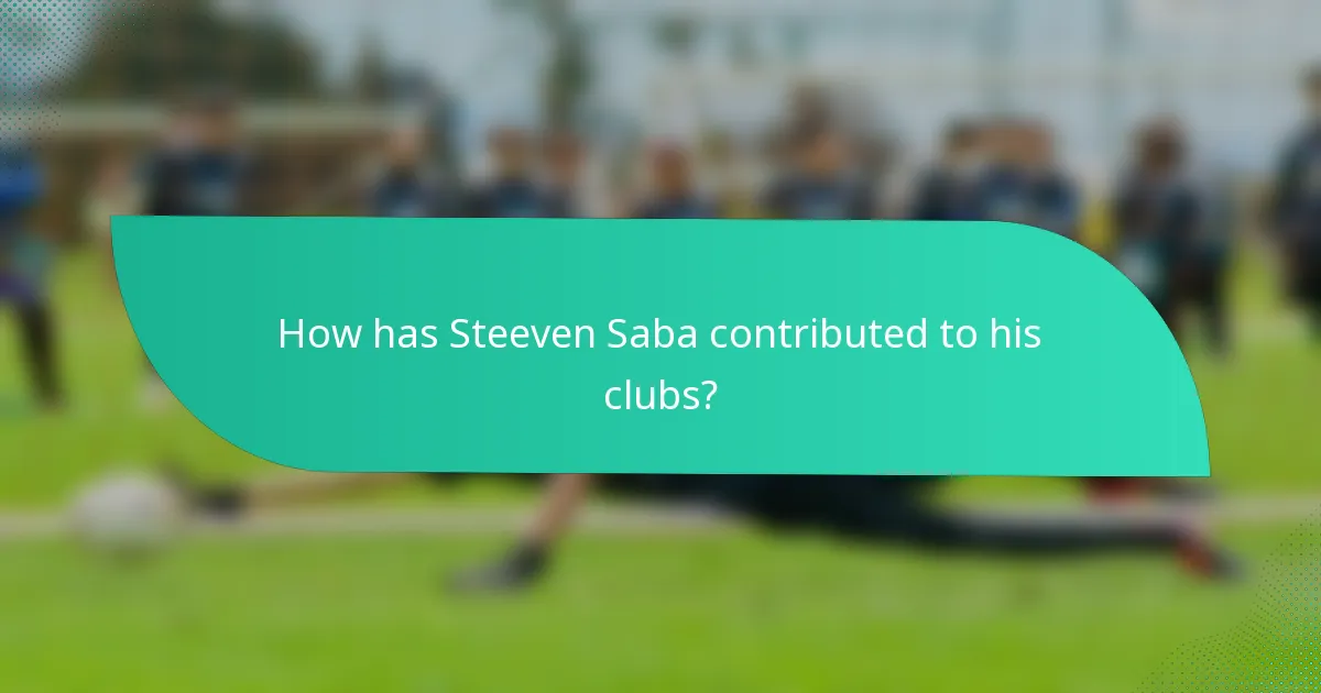 How has Steeven Saba contributed to his clubs?