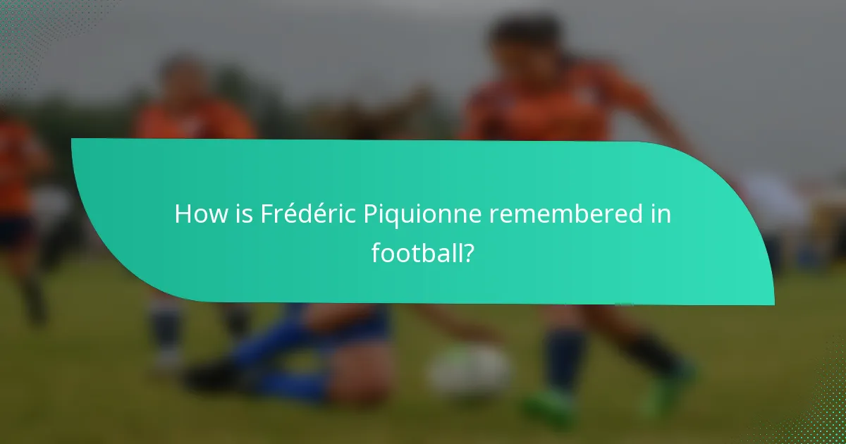 How is Frédéric Piquionne remembered in football?