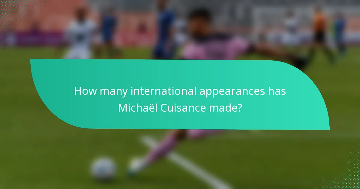 How many international appearances has Michaël Cuisance made?