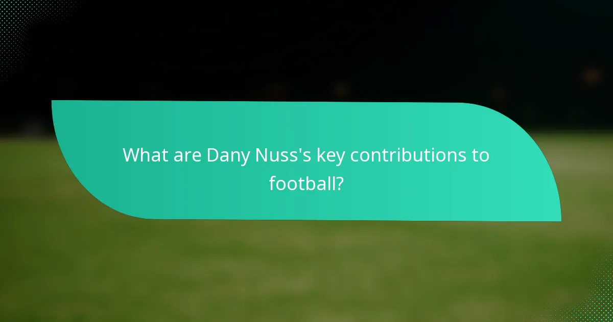 What are Dany Nuss's key contributions to football?