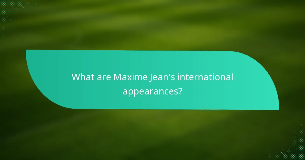 What are Maxime Jean's international appearances?