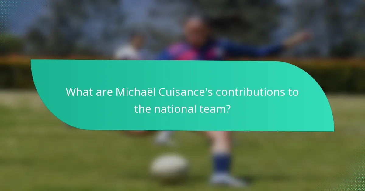 What are Michaël Cuisance's contributions to the national team?
