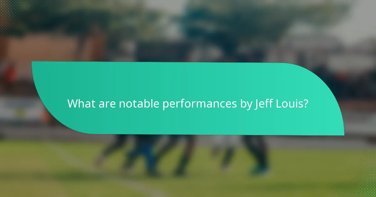 What are notable performances by Jeff Louis?