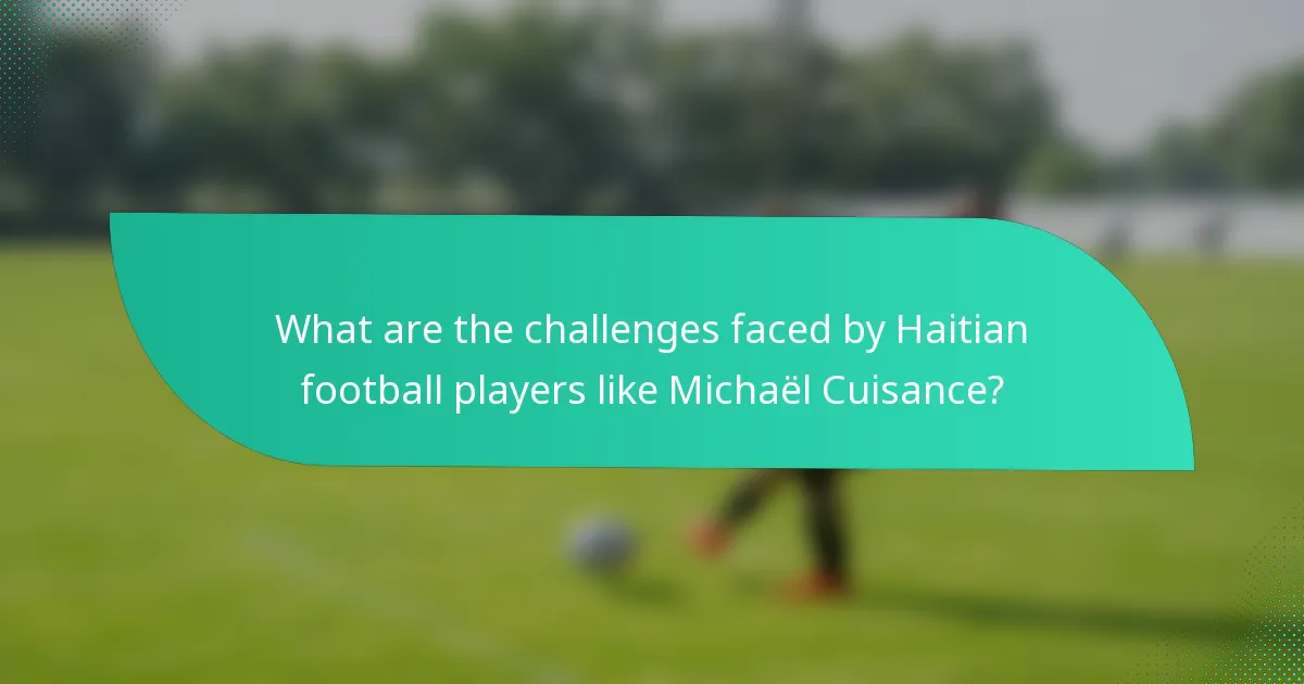 What are the challenges faced by Haitian football players like Michaël Cuisance?