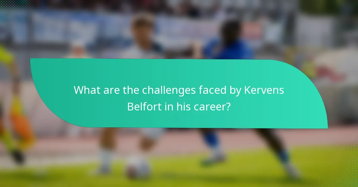 What are the challenges faced by Kervens Belfort in his career?