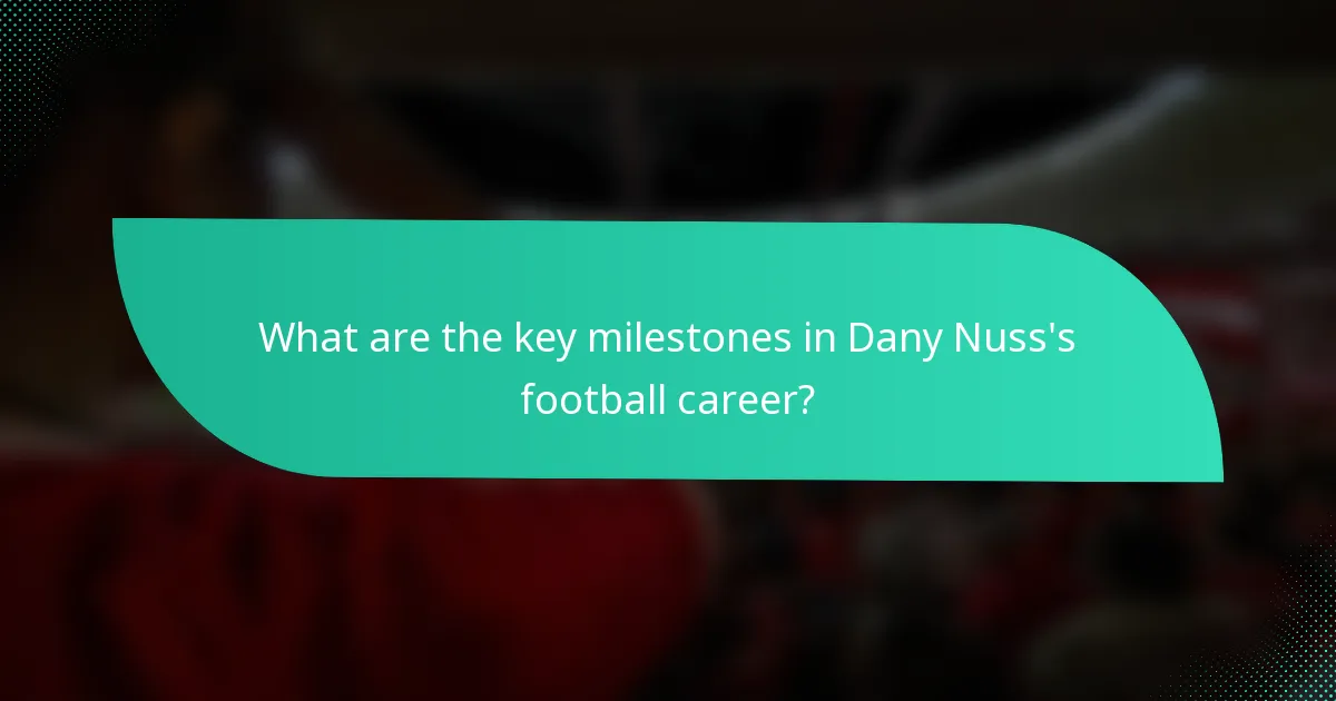 What are the key milestones in Dany Nuss's football career?