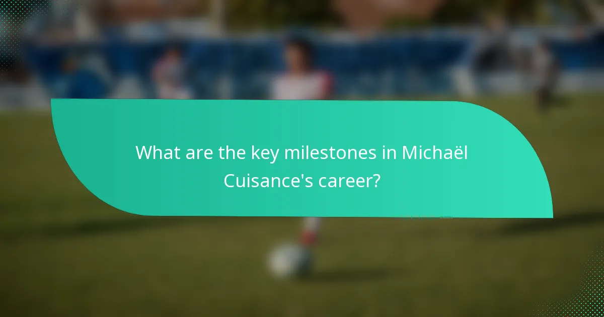 What are the key milestones in Michaël Cuisance's career?