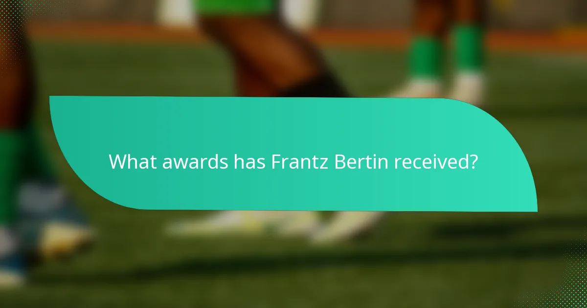 What awards has Frantz Bertin received?