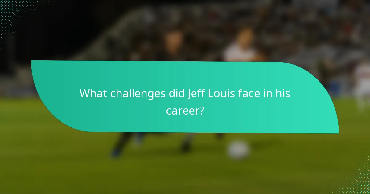 What challenges did Jeff Louis face in his career?