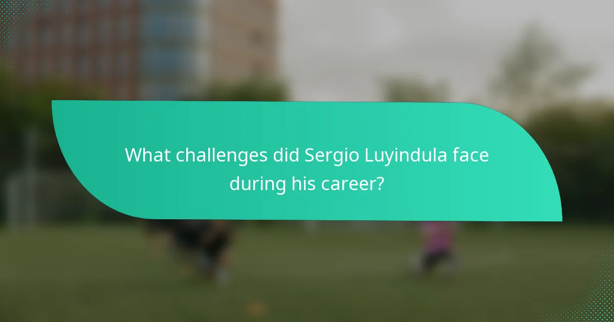What challenges did Sergio Luyindula face during his career?