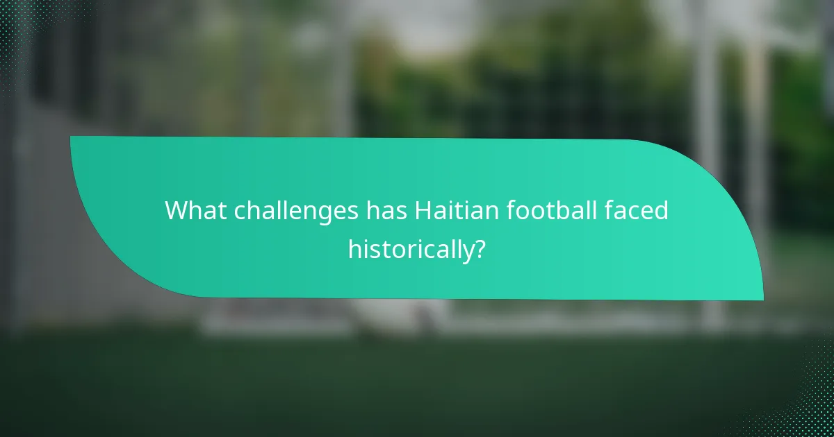 What challenges has Haitian football faced historically?