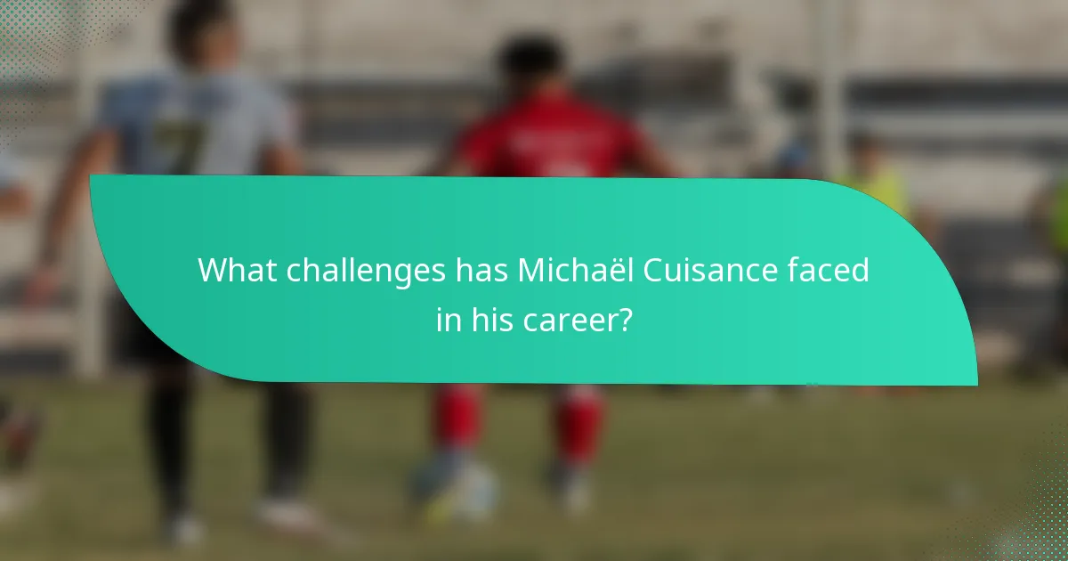 What challenges has Michaël Cuisance faced in his career?