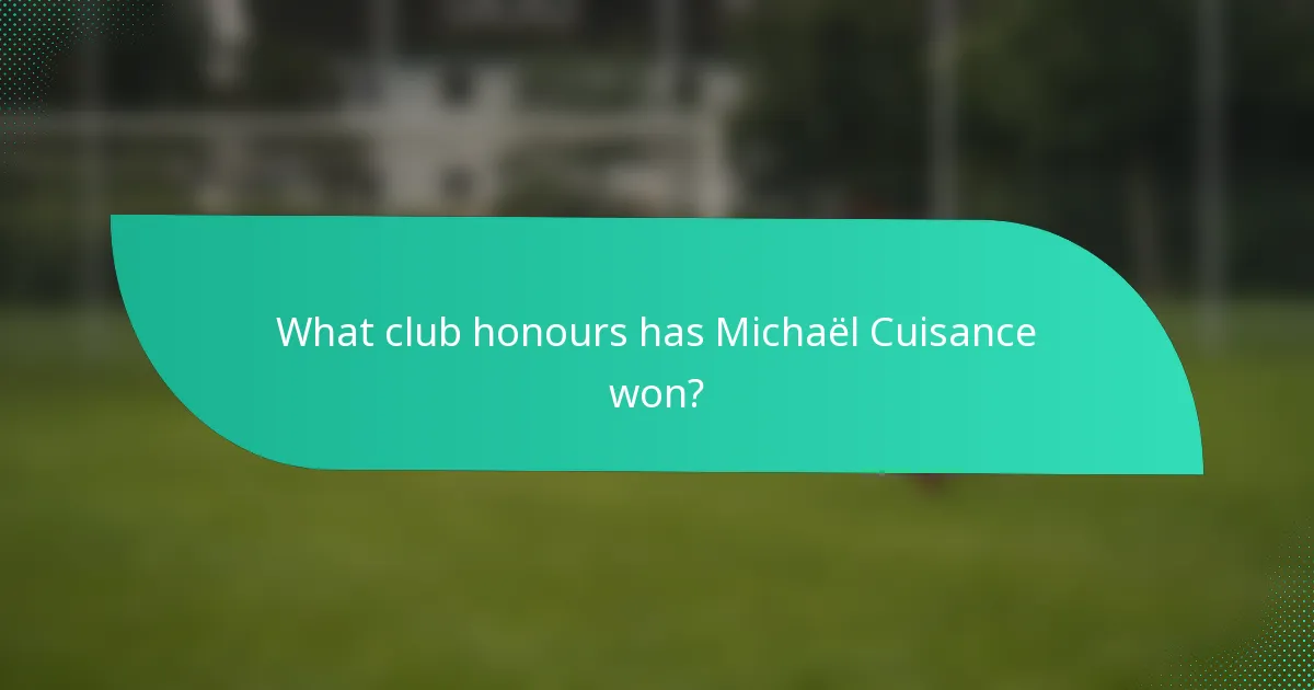 What club honours has Michaël Cuisance won?