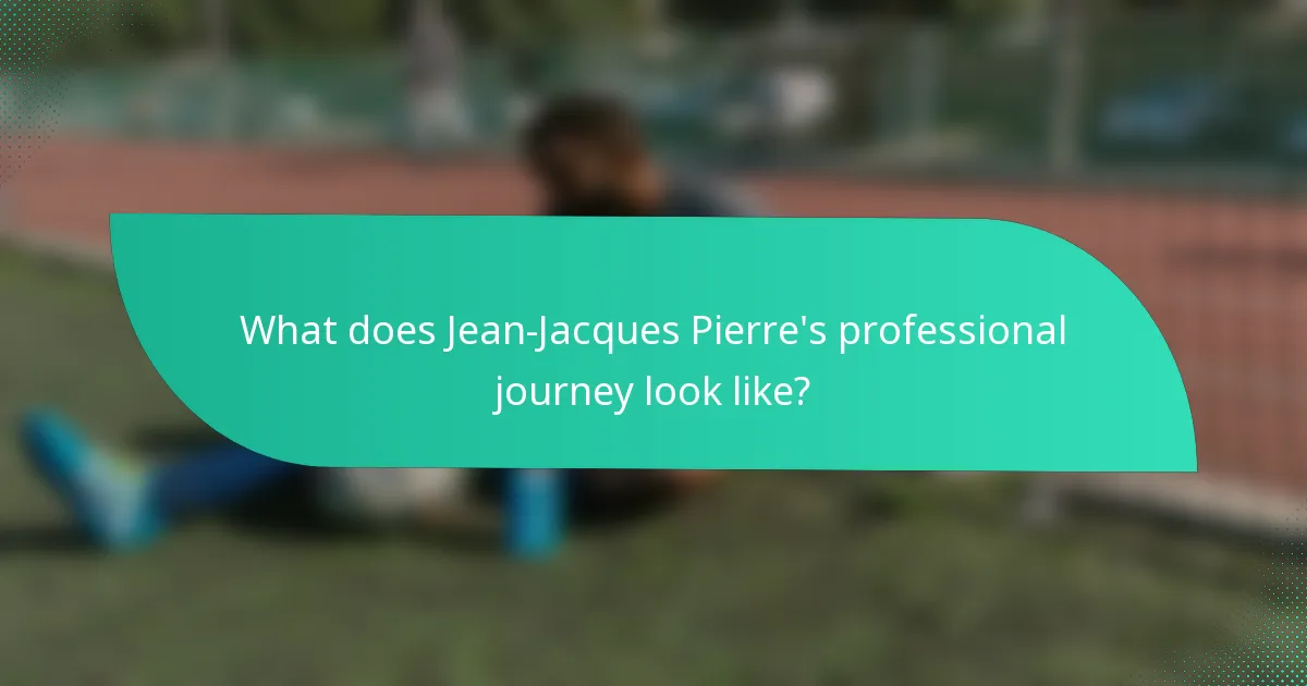 What does Jean-Jacques Pierre's professional journey look like?