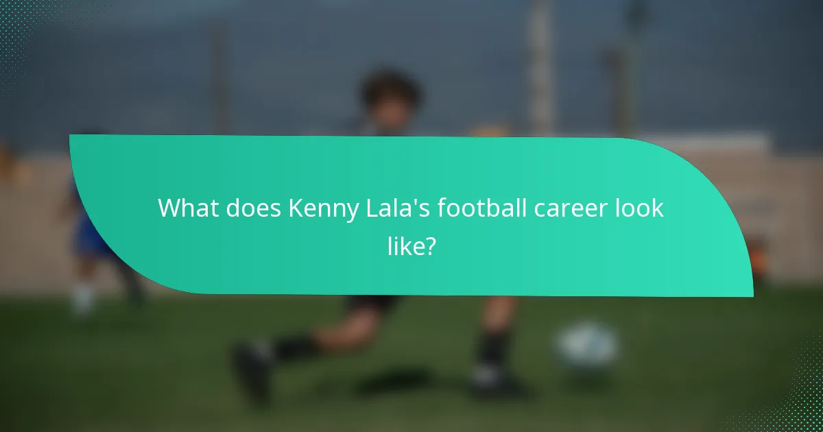 What does Kenny Lala's football career look like?