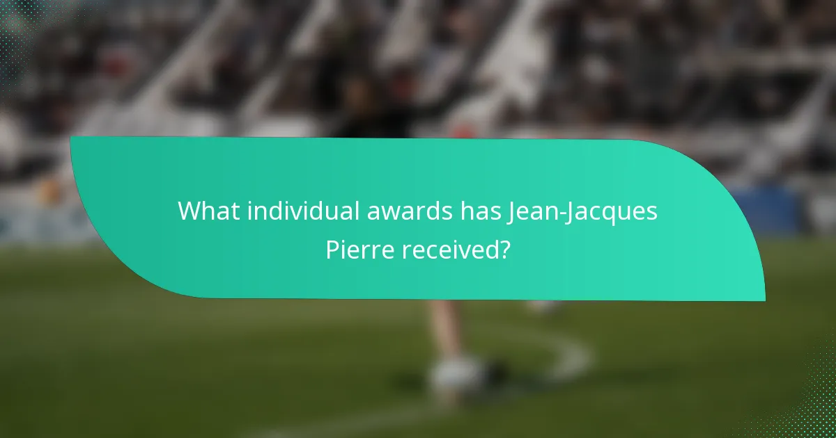 What individual awards has Jean-Jacques Pierre received?
