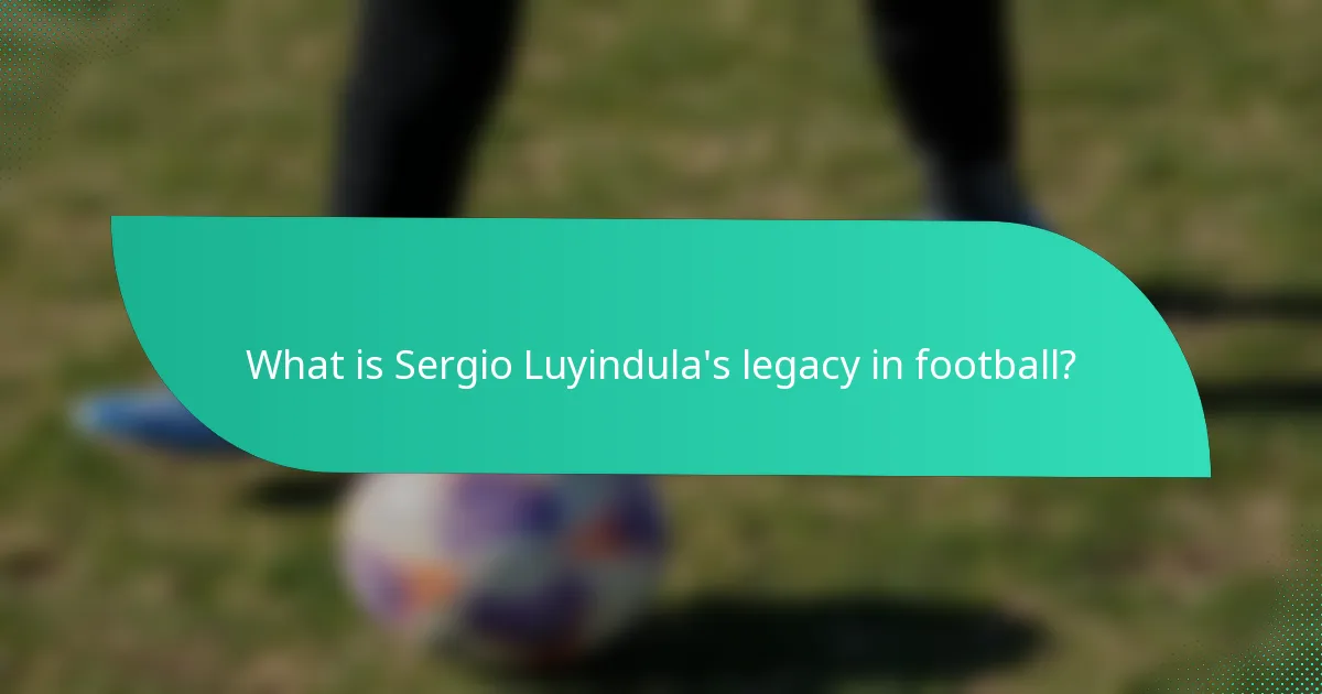What is Sergio Luyindula's legacy in football?
