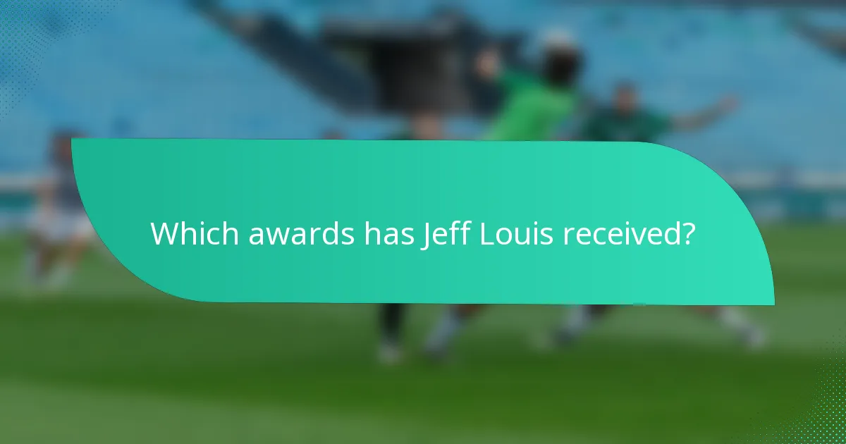 Which awards has Jeff Louis received?
