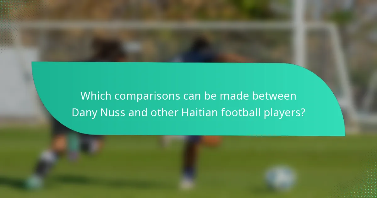 Which comparisons can be made between Dany Nuss and other Haitian football players?